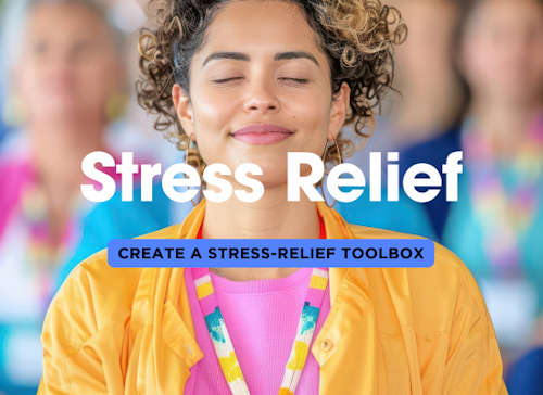 How to Create a Stress-Relief Toolbox for Tough Days