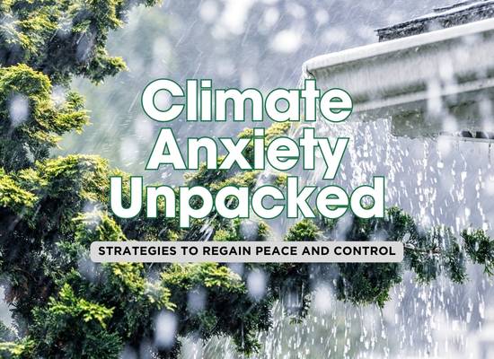 Climate Anxiety is Real: How to Cope and Thrive in an Uncertain World