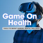 Game-Changing Mental Wellness Tools for Gamers