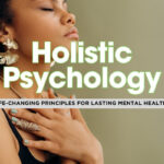 12 Life-Changing Insights from Holistic Psychology You Need to Know