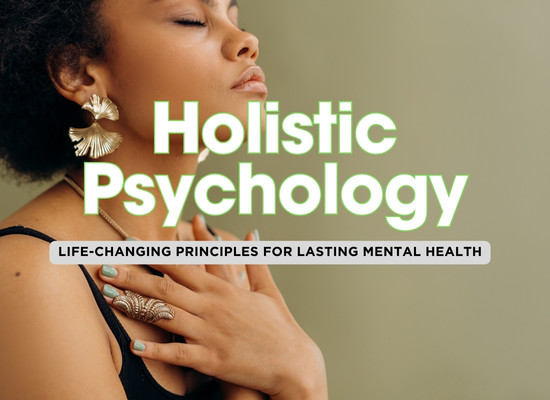 12 Life-Changing Insights from Holistic Psychology You Need to Know