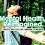 Uncommon Mental Health Techniques That Actually Work