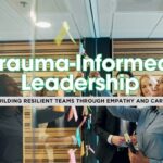 Key Strategies for Trauma-Informed Leadership