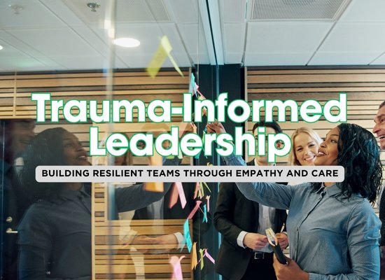 Key Strategies for Trauma-Informed Leadership