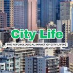 City Life and Your Mind: 10 Ways Urban Living Affects Mental Health