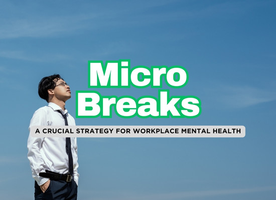 The Power of Microbreaks for Your Mental Health