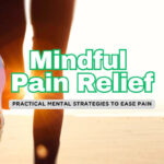 Mental Health Tips to in Dealing with Physical Pain