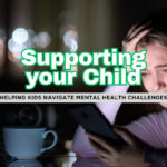 12 Ways Parents Can Support Their Kids Through Mental Health Struggles